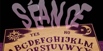Cartoony artwork of the word Seance floating over top of a ouija board.