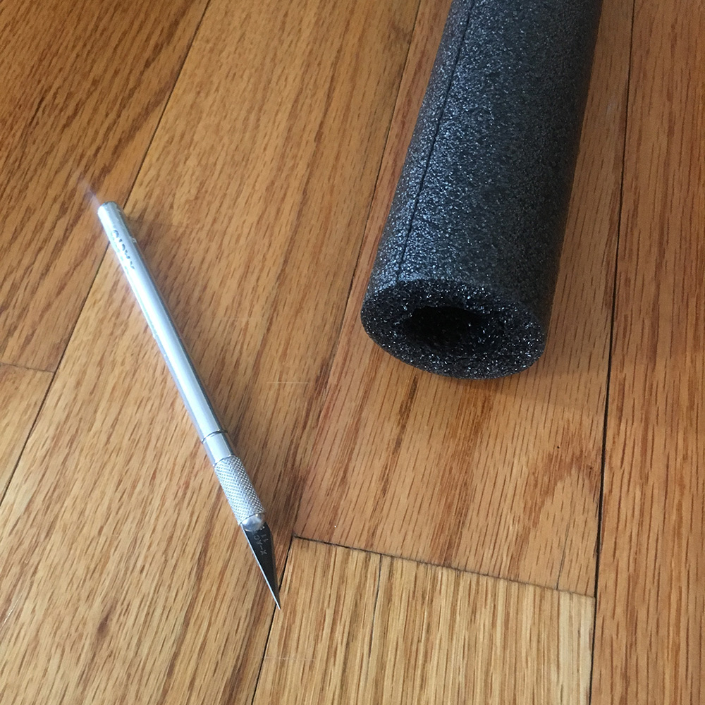 foam tubing and x-acto knife